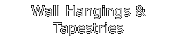 Wall Hangings &
Tapestries